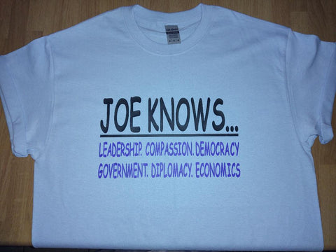 Joe Knows...(Biden) Campaign T-shirt