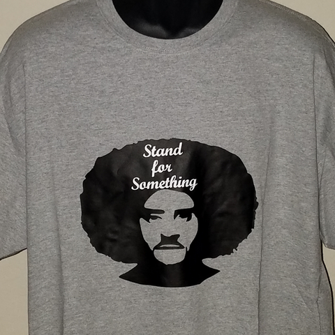 Stand For Something T-Shirt